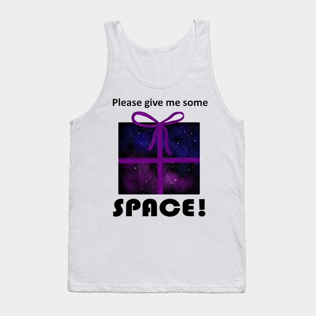 Give Me Some Space Tank Top by I Create Myself